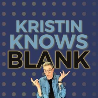 Kristin Knows Blank