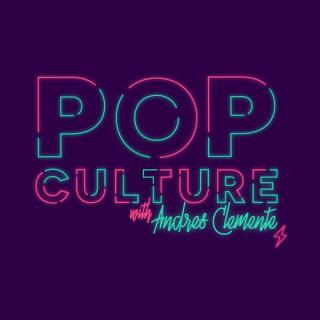 Pop Culture with Andres Clemente