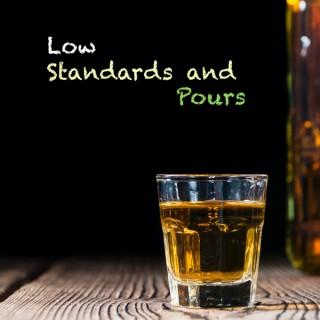Low Standards and Pours Podcast