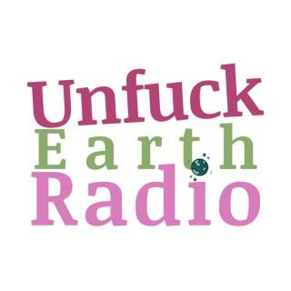 Unfuck Earth Radio