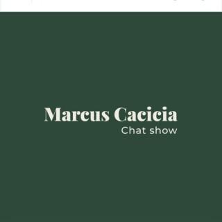 MarcusCacicia Chatty show!