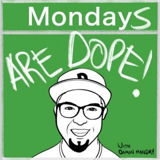 Mondays Are Dope Podcast