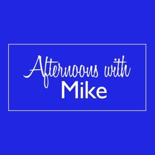 Afternoons With Mike PODCAST