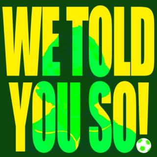 We Told You So! podcast