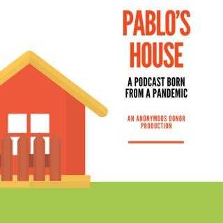Pablo's House Podcast