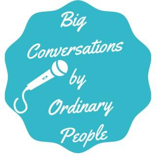 Big Conversations by Ordinary People