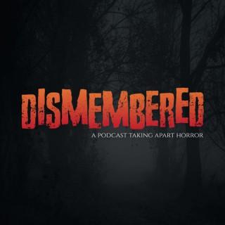 Dismembered: A Podcast Taking Apart Horror