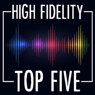 High Fidelity Top Five