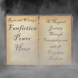 Ross and Wizzy's Fanfiction Power Hour