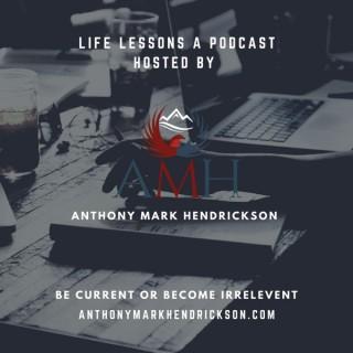 Life Lessons with Anthony Mark Hendrickson