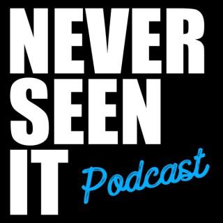 Never Seen It Podcast
