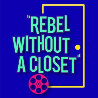 Rebel Without A Closet