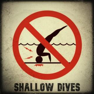 Shallow Dives
