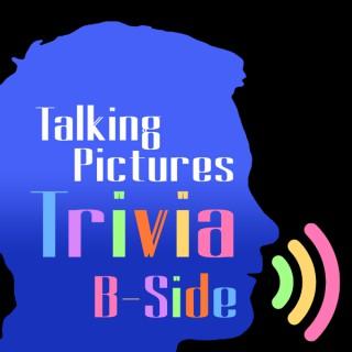 Talking Pictures Trivia: B-Side
