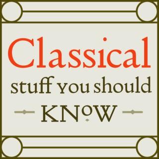 Classical Stuff You Should Know