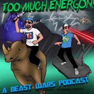 TOO MUCH ENERGON! A Beast Wars Podcast