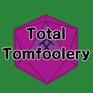 Total Tomfoolery