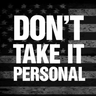 Don't Take It Personal