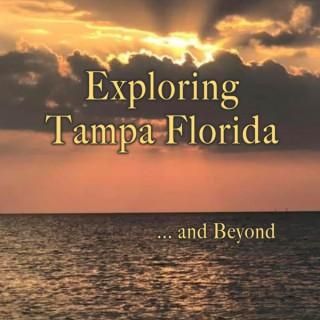 Exploring Tampa Florida... and Beyond