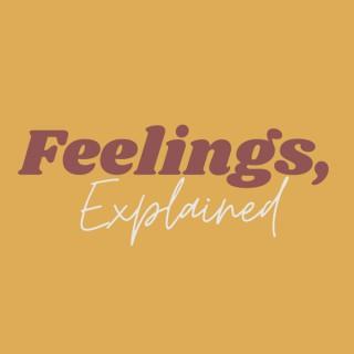 Feelings, Explained