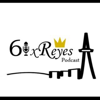 6ixReyes Podcast