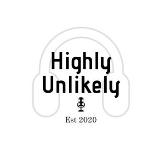Highly Unlikely Podcast