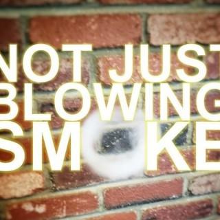 Not Just Blowing Smoke