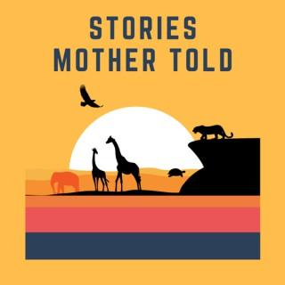 Stories Mother Told: African Folktales