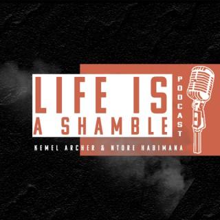 Life Is A Shamble