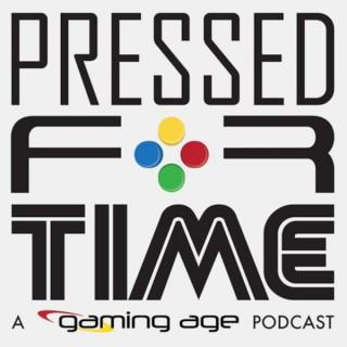 Pressed for Time: A Gaming-Age Podcast