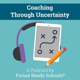 Coaching Through Uncertainty
