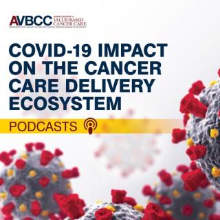 COVID-19 Impact on the Cancer Care Delivery Ecosystem