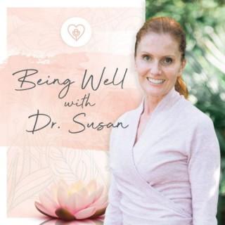 Being Well with Dr. Susan