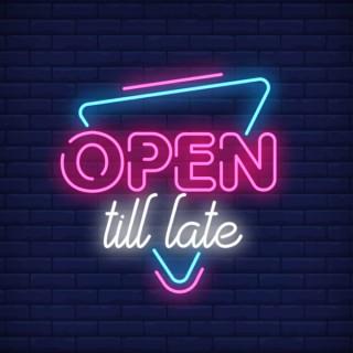 Open Till Late