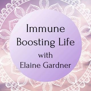 Immune Boosting Life with Elaine Gardner