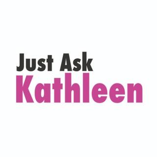 Just Ask Kathleen