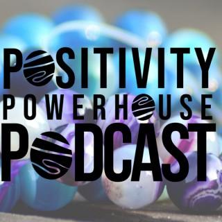 Positivity Powerhouse Podcast
