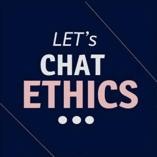 Let's Chat Ethics