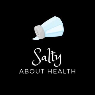 Salty About Health