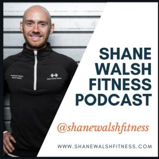Shane Walsh Fitness Podcast
