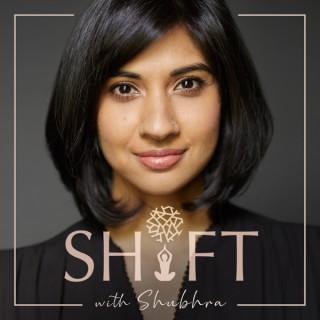 Shift with Shubhra Podcast
