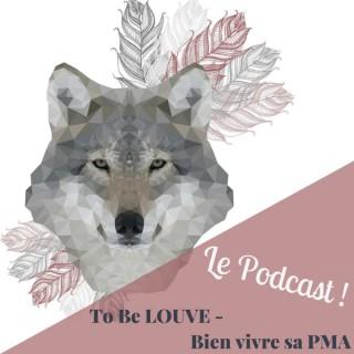 To Be Louve - Bien vivre sa PMA - Le podcast