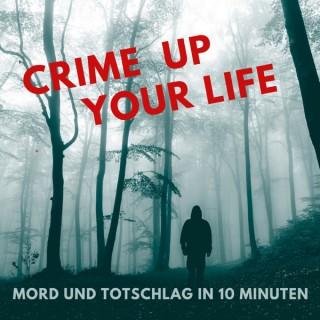 Crime up your Life - Mord und Totschlag in 10 Minuten