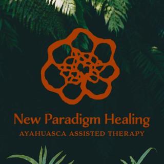 New Paradigm Healing's Ayahuasca Assisted Therapy Podcast