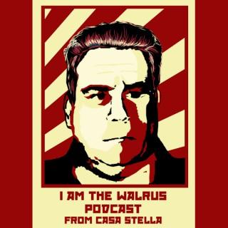I Am The Walrus Podcast From Casa Stella