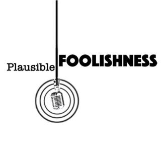 Plausible Foolishness