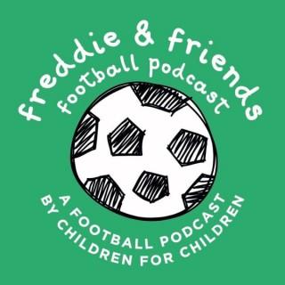 Freddie and Friends' Football Podcast