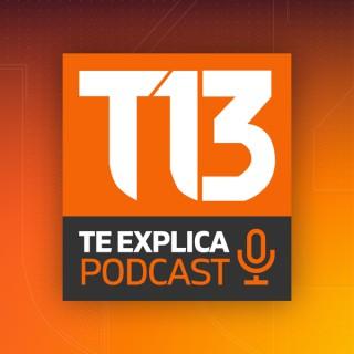 T13 Te Explica Podcast