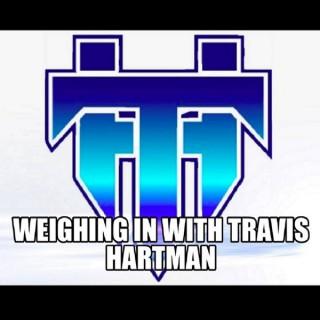 Weighing In with Travis Hartman