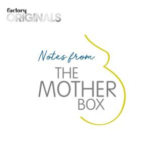 Notes From The Mother Box